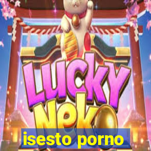 isesto porno